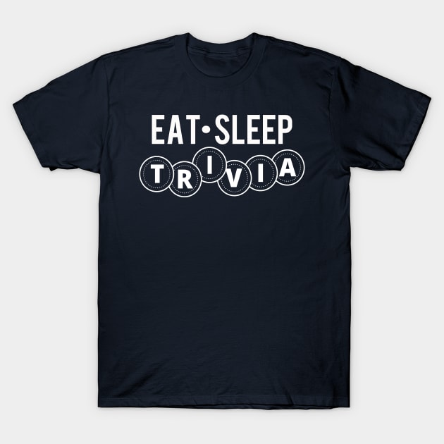 Trivia Shirt Eat Sleep Trivia T-Shirt by kdspecialties